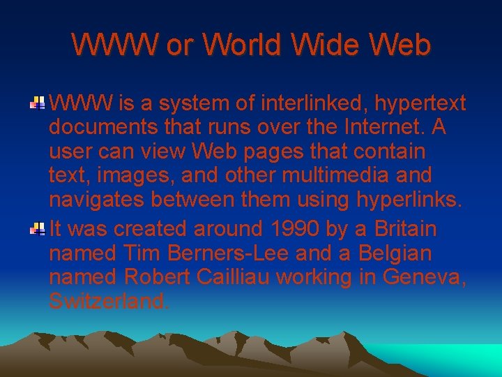 WWW or World Wide Web WWW is a system of interlinked, hypertext documents that