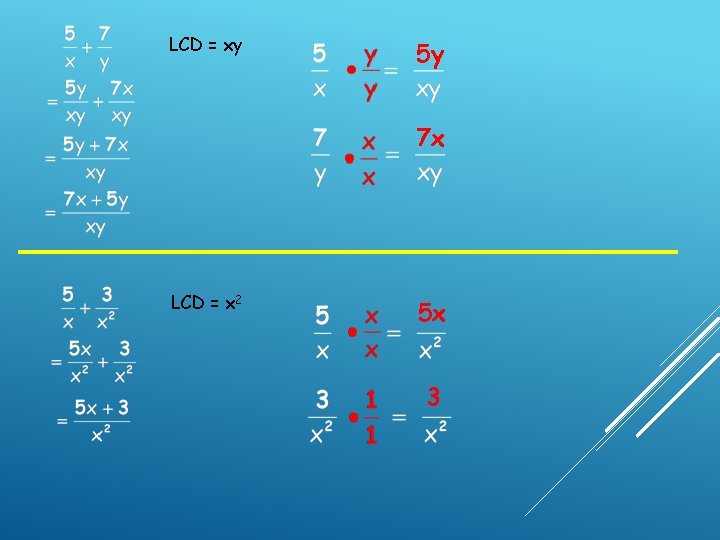LCD = xy 5 y 7 x LCD = x 2 5 x 3 LCD = xy 5 y 7 x LCD = x 2 5 x 3