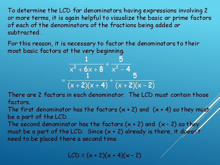 To determine the LCD for denominators having expressions involving 2 or more terms, it To determine the LCD for denominators having expressions involving 2 or more terms, it