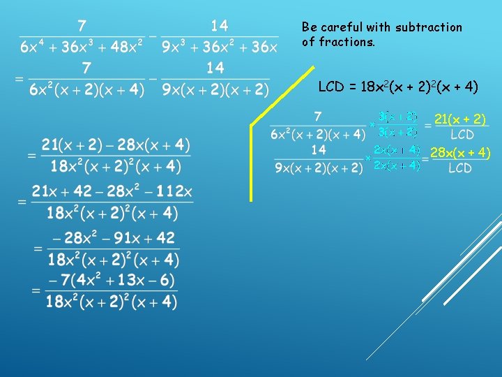 Be careful with subtraction of fractions. LCD = 18 x 2(x + 2)2(x + Be careful with subtraction of fractions. LCD = 18 x 2(x + 2)2(x +