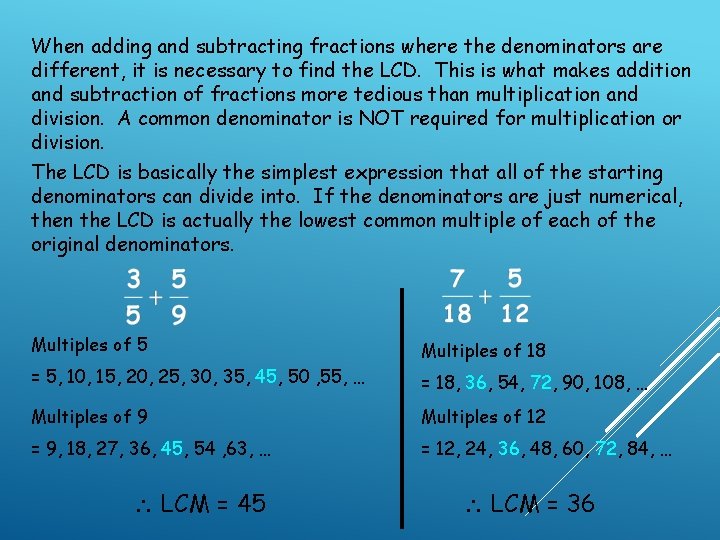 When adding and subtracting fractions where the denominators are different, it is necessary to When adding and subtracting fractions where the denominators are different, it is necessary to