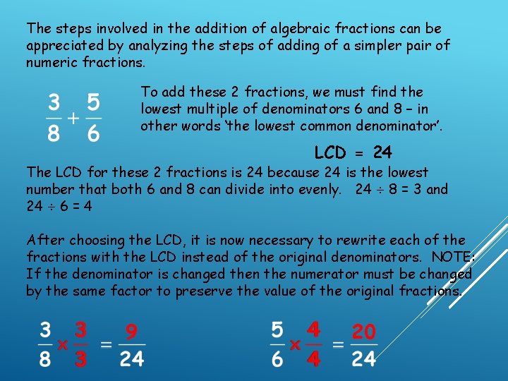 The steps involved in the addition of algebraic fractions can be appreciated by analyzing The steps involved in the addition of algebraic fractions can be appreciated by analyzing