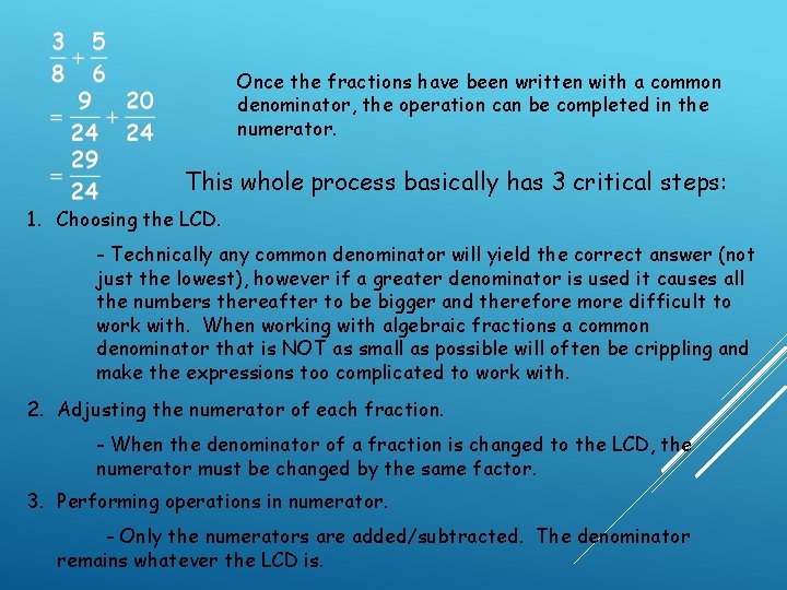 Once the fractions have been written with a common denominator, the operation can be Once the fractions have been written with a common denominator, the operation can be