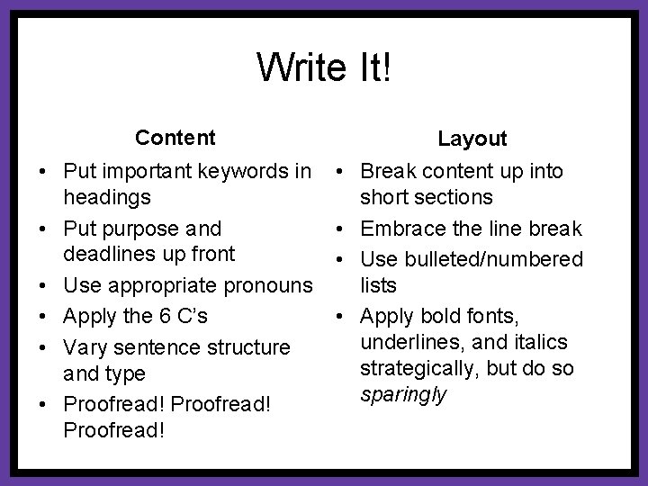 Write It! Content • Put important keywords in headings • Put purpose and deadlines