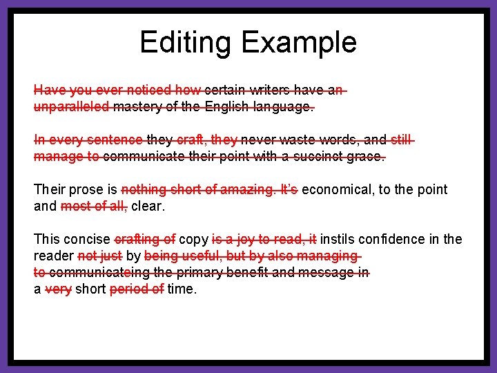 Editing Example Have you ever noticed how certain writers have an unparalleled mastery of