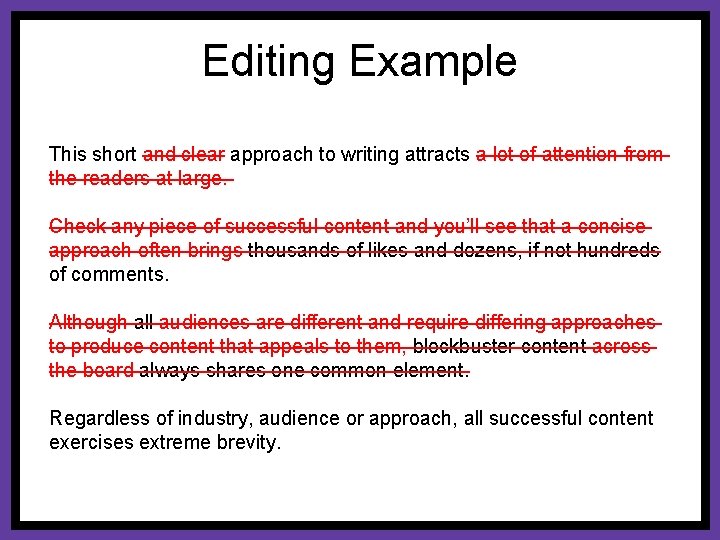 Editing Example This short and clear approach to writing attracts a lot of attention