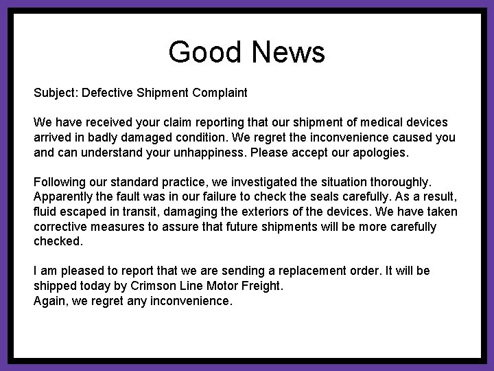 Good News Subject: Defective Shipment Complaint We have received your claim reporting that our