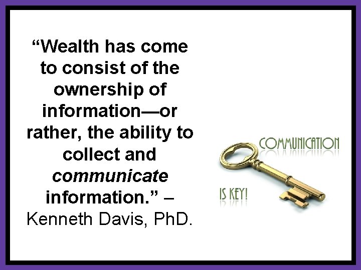 “Wealth has come to consist of the ownership of information—or rather, the ability to