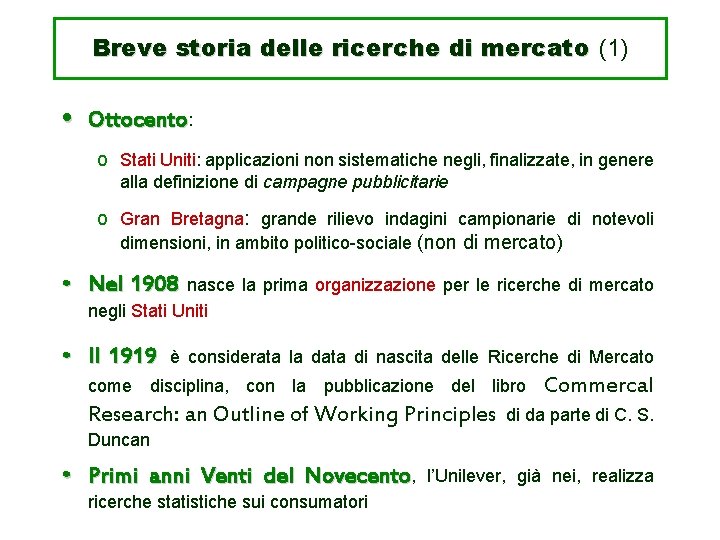 Breve storia delle ricerche di mercato (1) • Ottocento: o Stati Uniti: applicazioni non