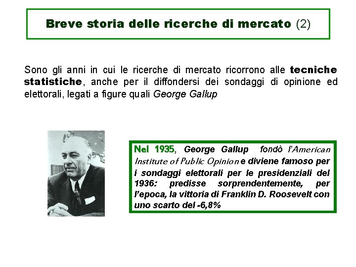 Breve storia delle ricerche di mercato (2) Sono gli anni in cui le ricerche