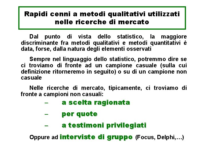 Rapidi cenni a metodi qualitativi utilizzati nelle ricerche di mercato Dal punto di vista