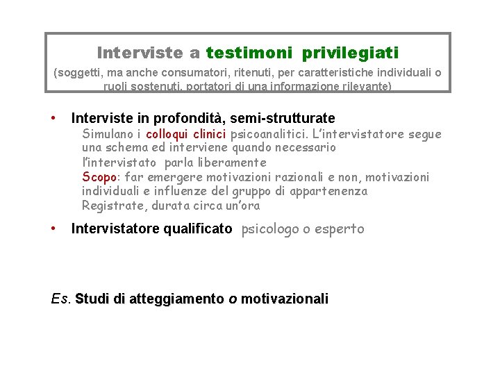 Interviste a testimoni privilegiati (soggetti, ma anche consumatori, ritenuti, per caratteristiche individuali o ruoli