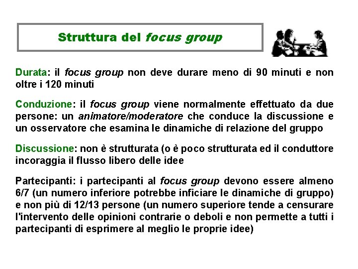 Struttura del focus group Durata: il focus group non deve durare meno di 90