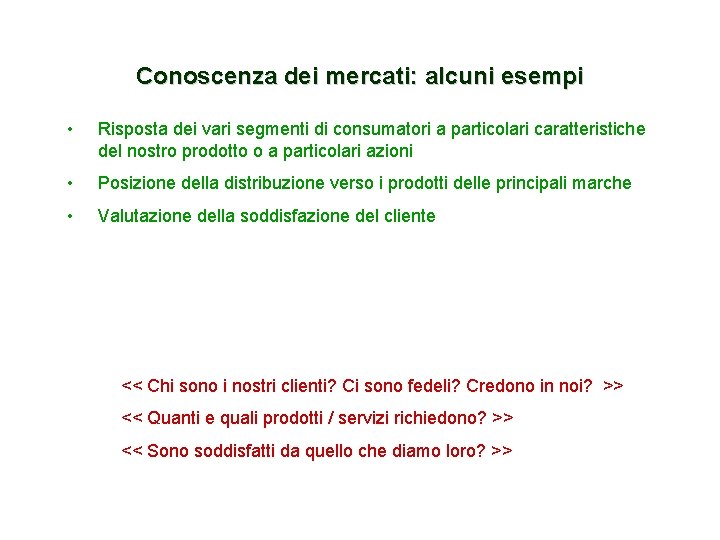 Conoscenza dei mercati: alcuni esempi • Risposta dei vari segmenti di consumatori a particolari