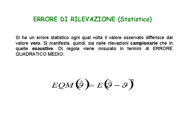 ERRORE DI RILEVAZIONE (Statistico) Si ha un errore statistico ogni qual volta il valore