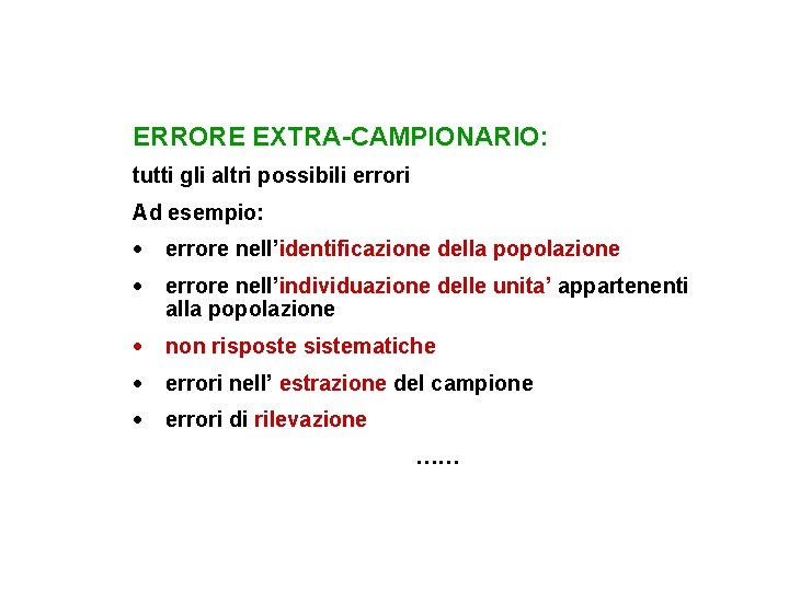 ERRORE EXTRA-CAMPIONARIO: tutti gli altri possibili errori Ad esempio: · errore nell’identificazione della popolazione