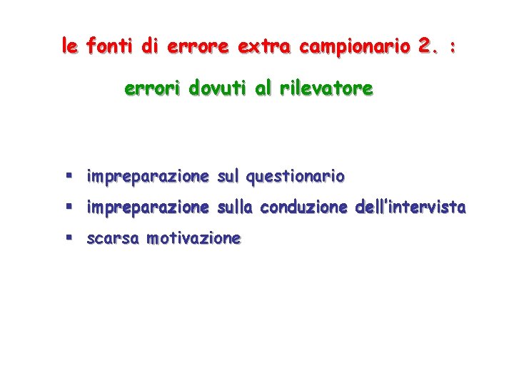 le fonti di errore extra campionario 2. : errori dovuti al rilevatore impreparazione sul