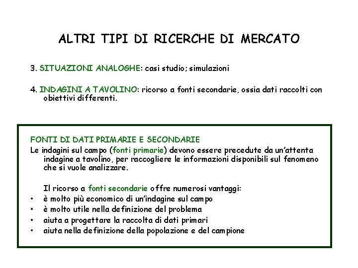 ALTRI TIPI DI RICERCHE DI MERCATO 3. SITUAZIONI ANALOGHE: casi studio; simulazioni 4. INDAGINI