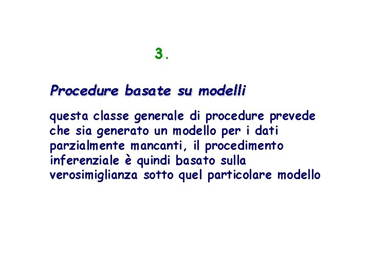 3. Procedure basate su modelli questa classe generale di procedure prevede che sia generato