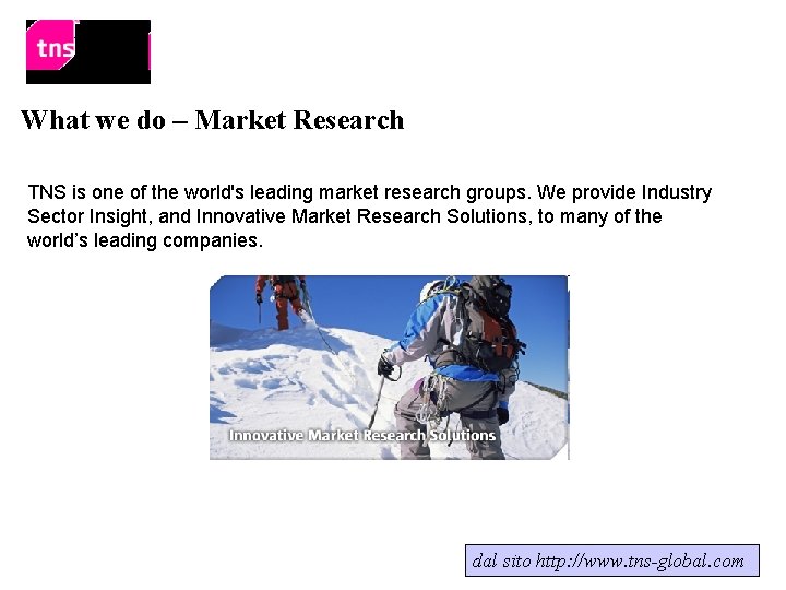 What we do – Market Research TNS is one of the world's leading market