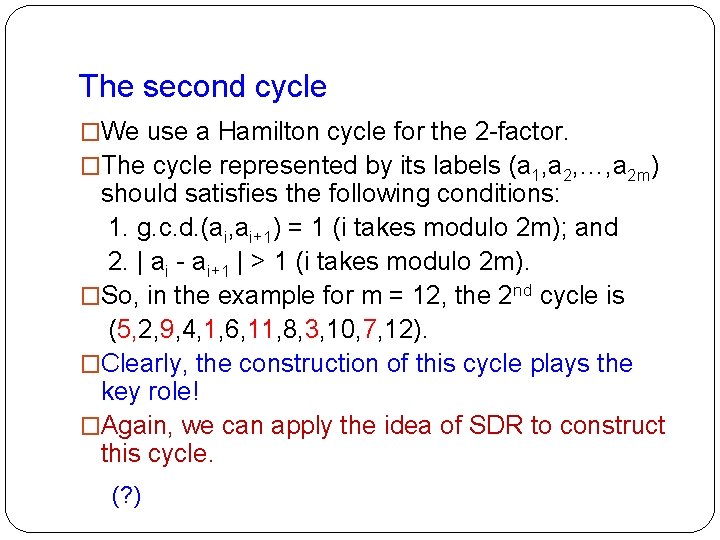 The second cycle �We use a Hamilton cycle for the 2 -factor. �The cycle The second cycle �We use a Hamilton cycle for the 2 -factor. �The cycle