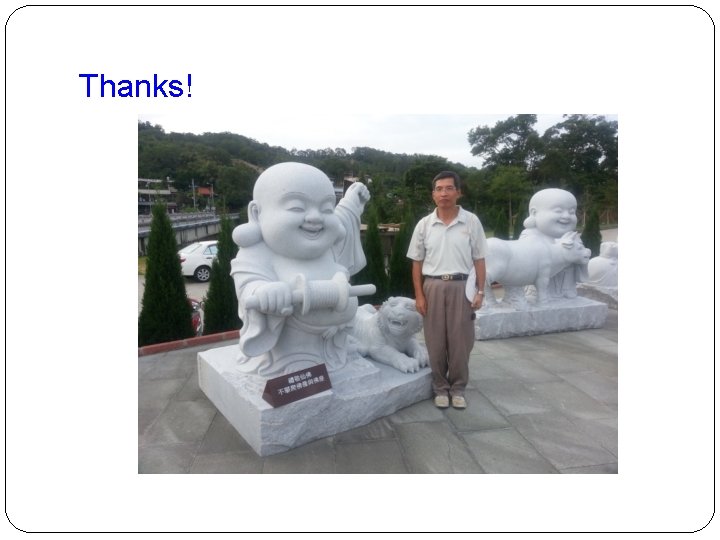 Thanks! Thanks!