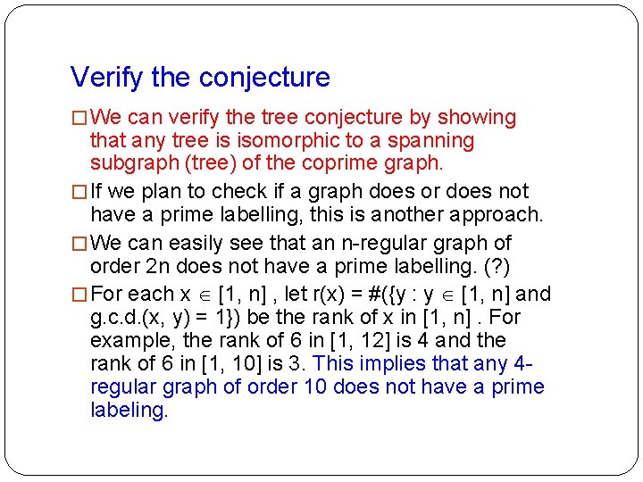 Verify the conjecture � We can verify the tree conjecture by showing that any Verify the conjecture � We can verify the tree conjecture by showing that any