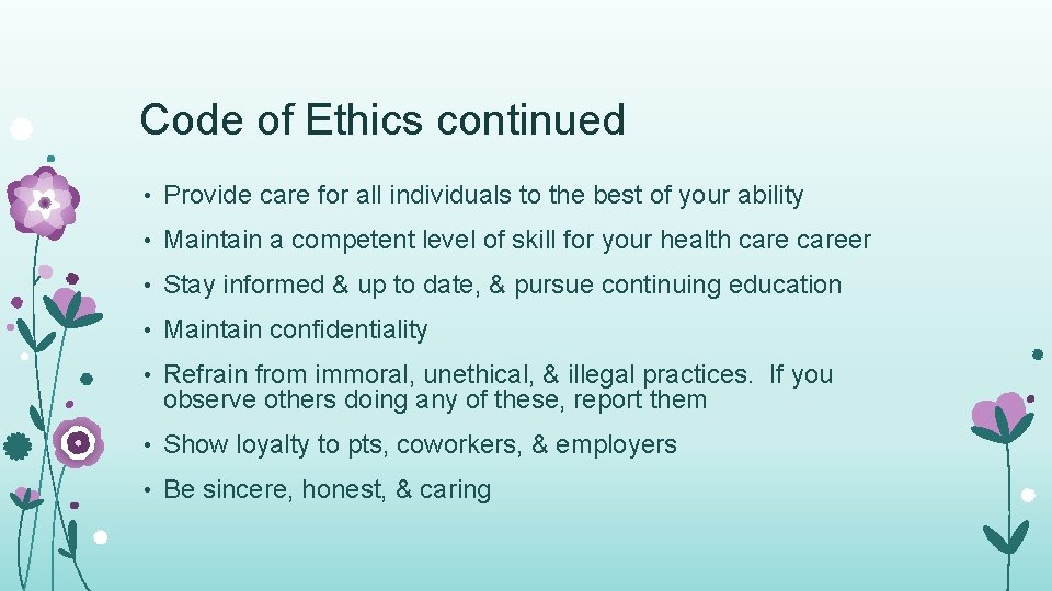 Code of Ethics continued • Provide care for all individuals to the best of