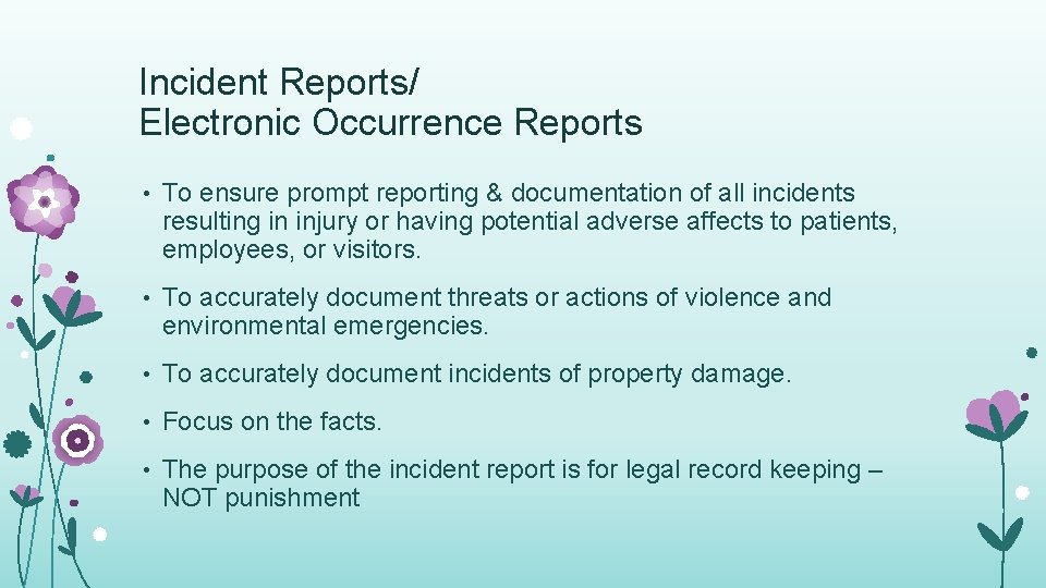 Incident Reports/ Electronic Occurrence Reports • To ensure prompt reporting & documentation of all