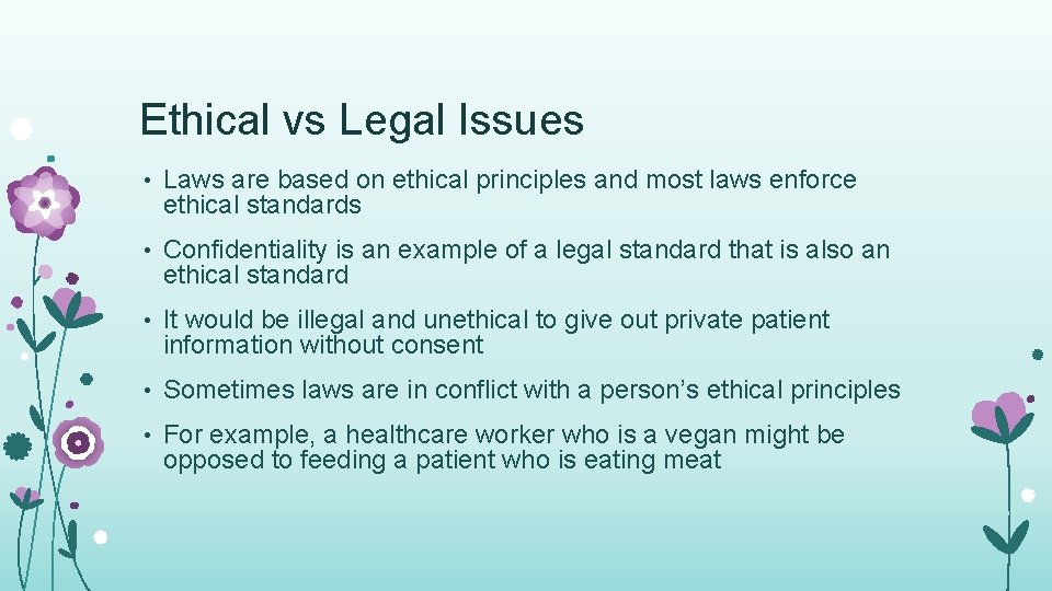 Ethical vs Legal Issues • Laws are based on ethical principles and most laws