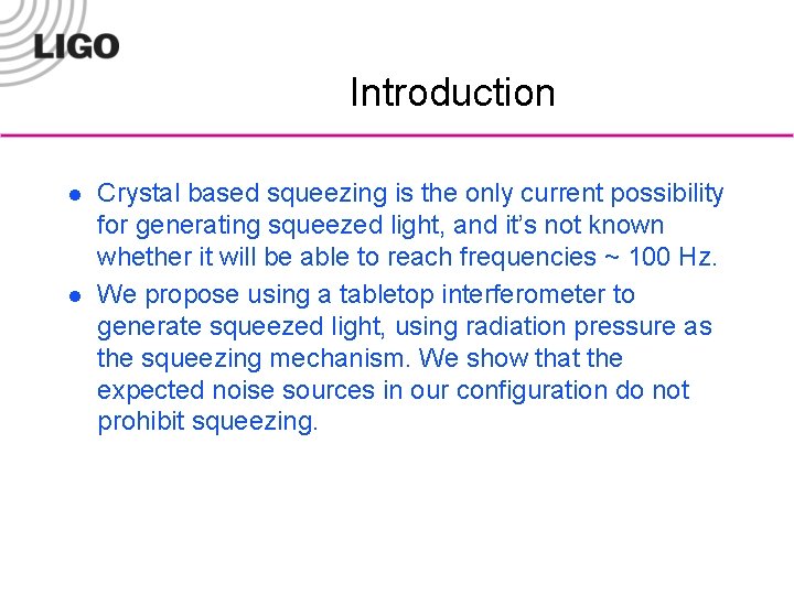 Introduction l l Crystal based squeezing is the only current possibility for generating squeezed