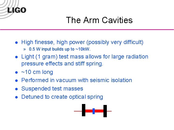The Arm Cavities l High finesse, high power (possibly very difficult) » 0. 5