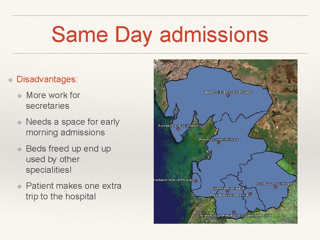 Same Day admissions ❖ Disadvantages: ❖ More work for secretaries ❖ Needs a space