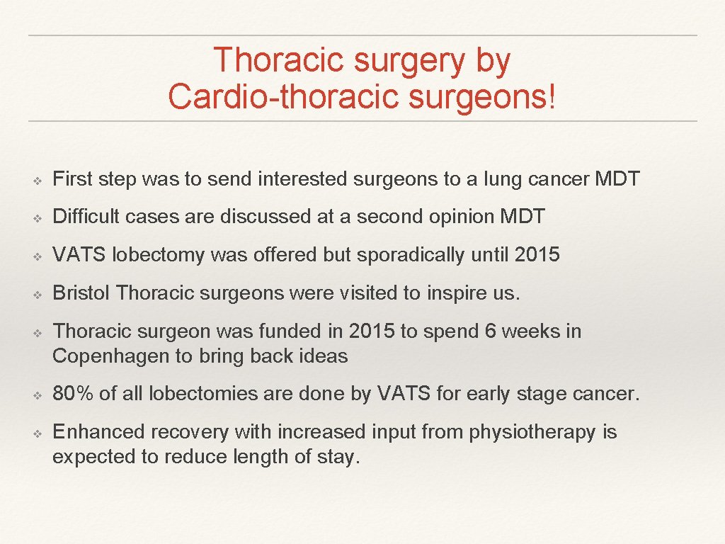 Thoracic surgery by Cardio-thoracic surgeons! ❖ First step was to send interested surgeons to