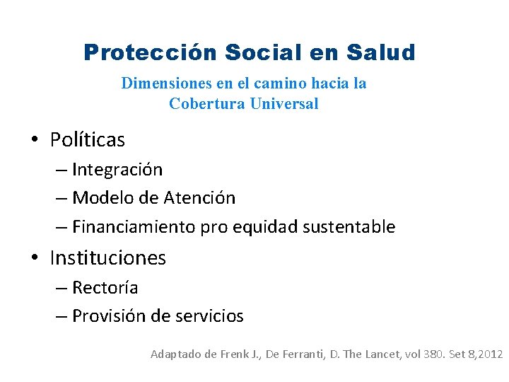 Protección Social en Salud Dimensiones en el camino hacia la Cobertura Universal • Políticas