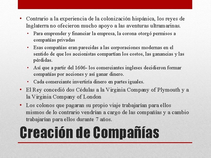  • Contrario a la experiencia de la colonización hispánica, los reyes de Inglaterra