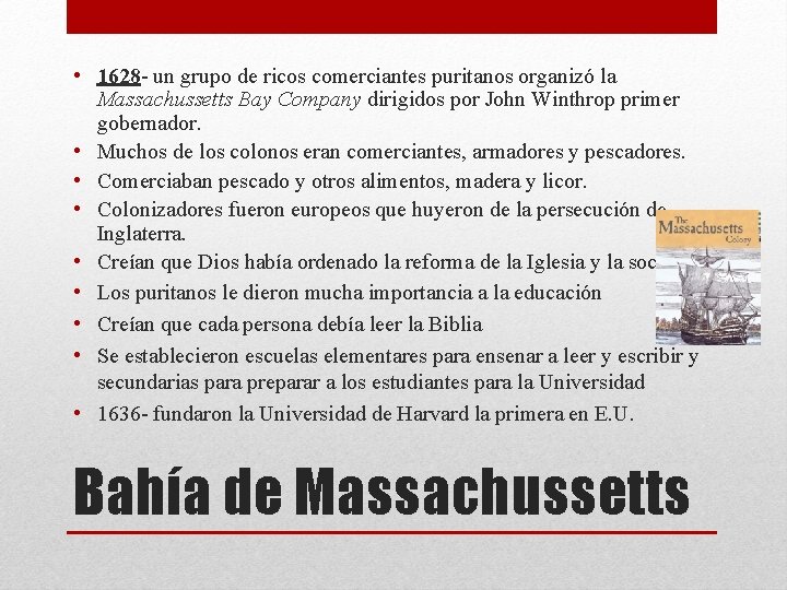  • 1628 - un grupo de ricos comerciantes puritanos organizó la Massachussetts Bay