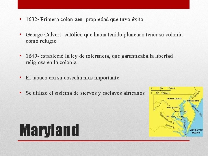  • 1632 - Primera coloniaen propiedad que tuvo éxito • George Calvert- católico