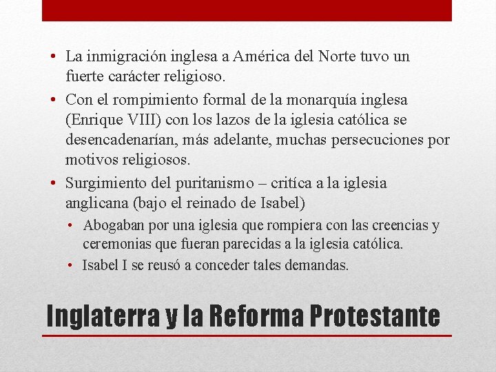  • La inmigración inglesa a América del Norte tuvo un fuerte carácter religioso.