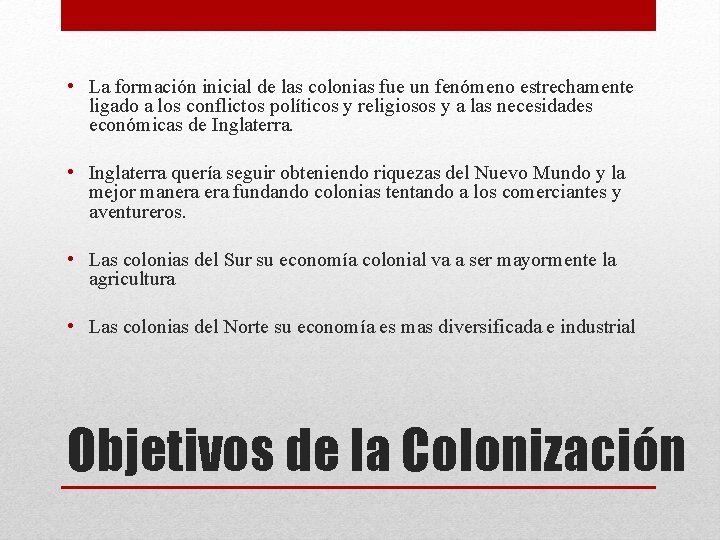  • La formación inicial de las colonias fue un fenómeno estrechamente ligado a