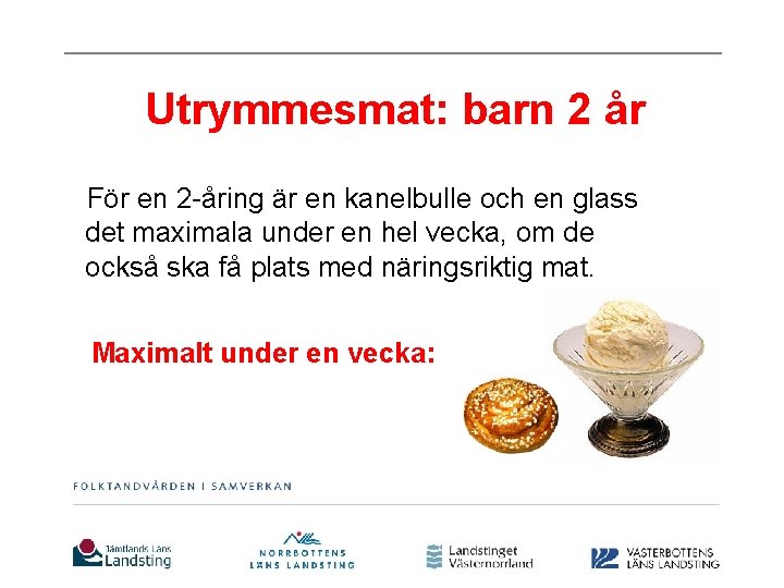 Utrymmesmat: barn 2 år För en 2 -åring är en kanelbulle och en glass