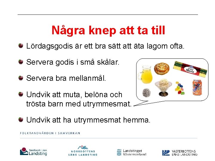 Några knep att ta till Lördagsgodis är ett bra sätt att äta lagom ofta.