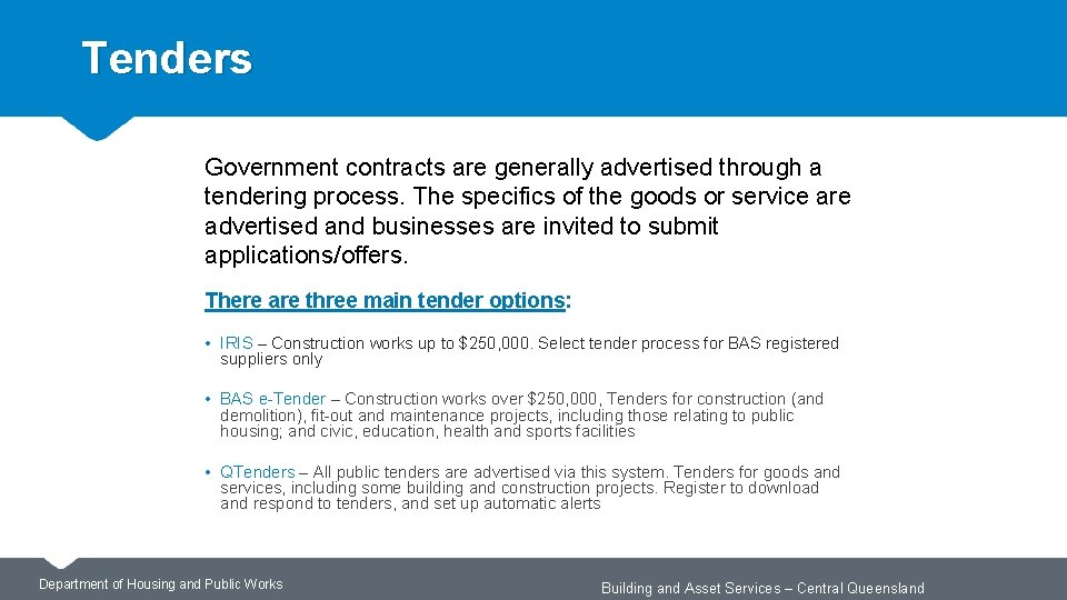 Tenders Government contracts are generally advertised through a tendering process. The specifics of the