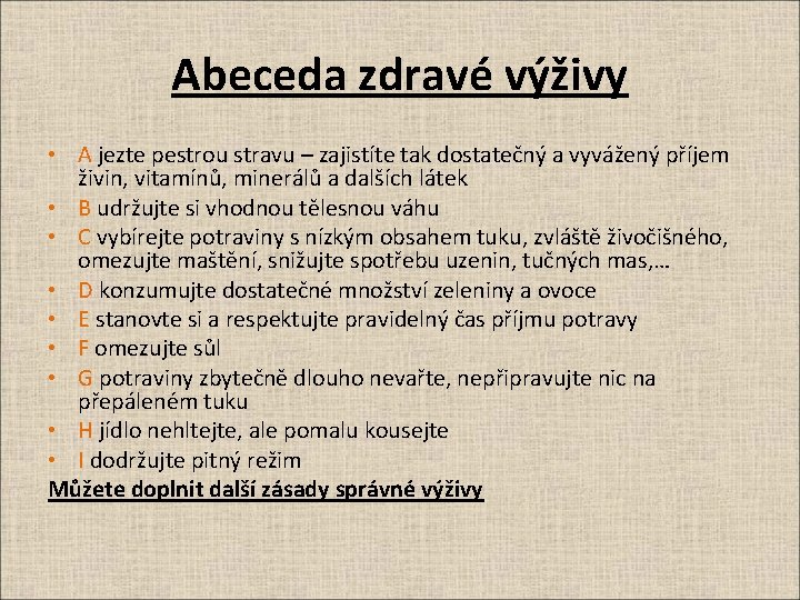 Abeceda zdravé výživy • A jezte pestrou stravu – zajistíte tak dostatečný a vyvážený