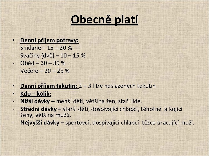 Obecně platí • - Denní příjem potravy: Snídaně – 15 – 20 % Svačiny