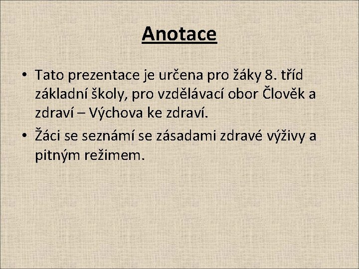 Anotace • Tato prezentace je určena pro žáky 8. tříd základní školy, pro vzdělávací