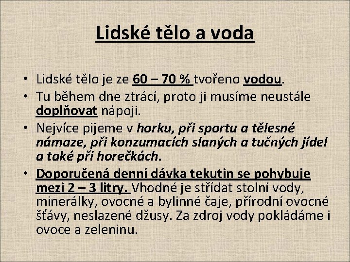 Lidské tělo a voda • Lidské tělo je ze 60 – 70 % tvořeno