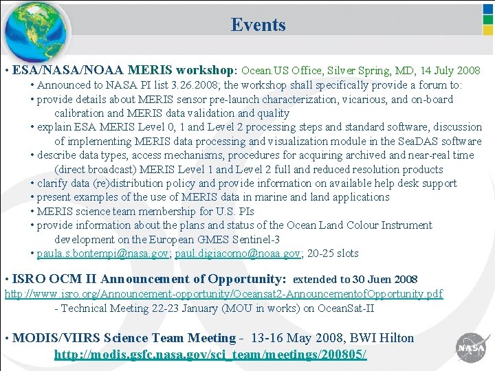 Events • ESA/NASA/NOAA MERIS workshop: Ocean. US Office, Silver Spring, MD, 14 July 2008