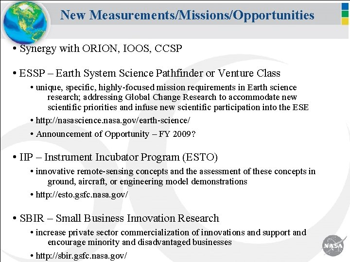 New Measurements/Missions/Opportunities • Synergy with ORION, IOOS, CCSP • ESSP – Earth System Science