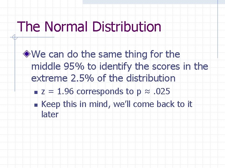 The Normal Distribution We can do the same thing for the middle 95% to